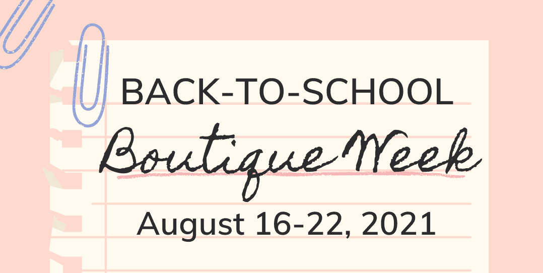 Back-to-School Boutique Week august 16-22, 2021