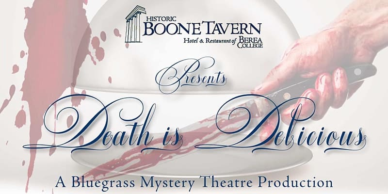 Historic Boone Tavern Hotel and Restaurant of Berea College Presents Death is Delicious - A Bluegrass Murder Mystery Theater